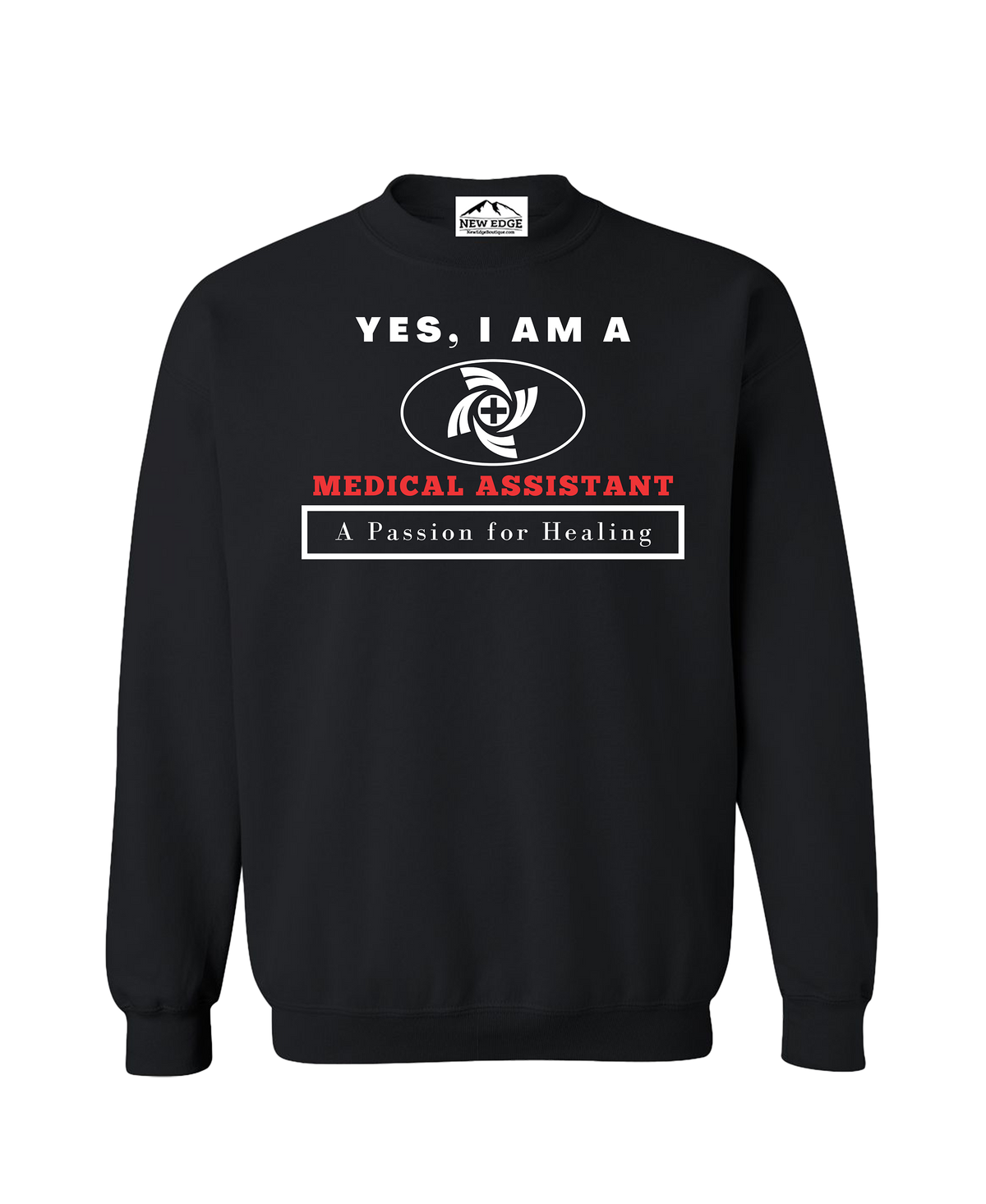 YES, I AM A MEDICAL ASSISTANT CREWNECK SWEATSHIRT.	A Passion for Healing.