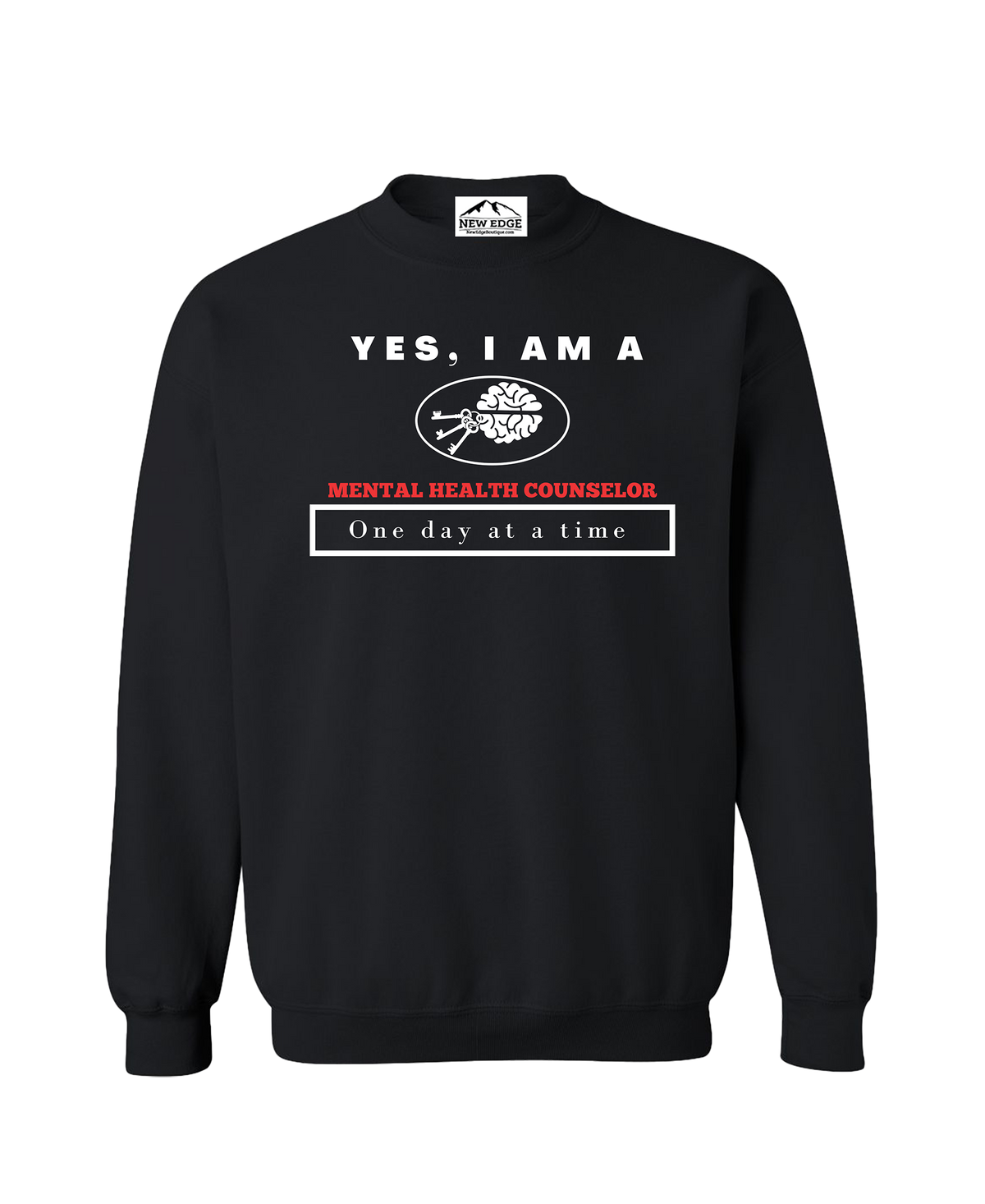 YES, I AM A MENTAL HEALTH COUNSELOR CREWNECK SWEATSHIRT.	One day at a time.