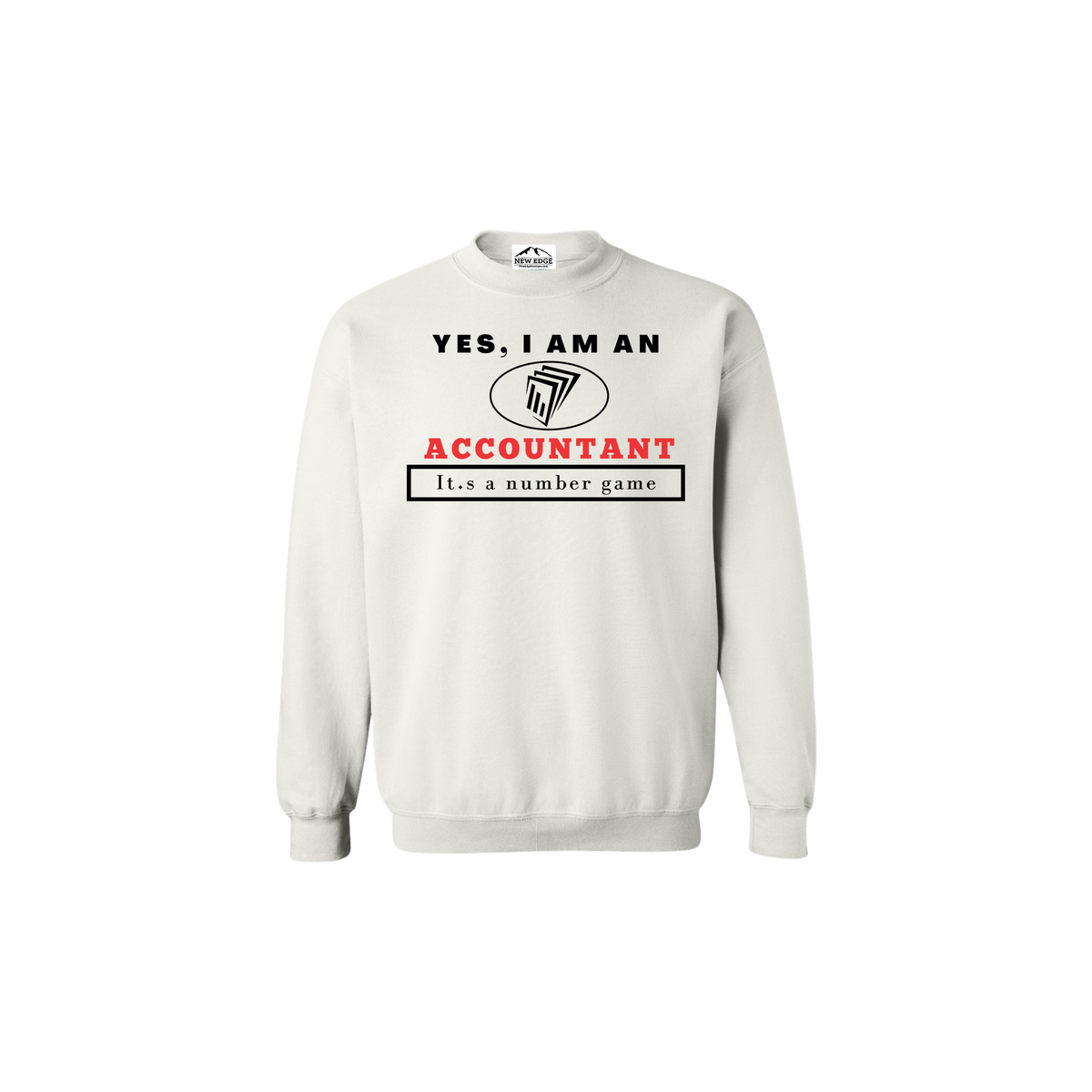 YES, I AM AN ACCOUNTANT CREWNECK SWEATSHIRT.	It’s a number game.