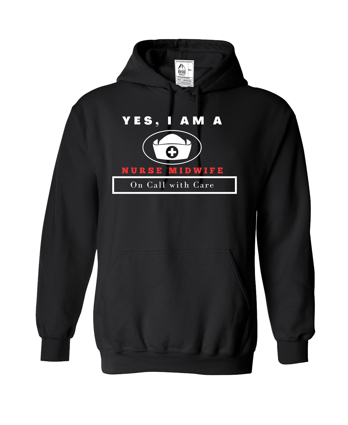 YES, I AM A NURSE MIDWIFE HOODIE.	On Call with Care.