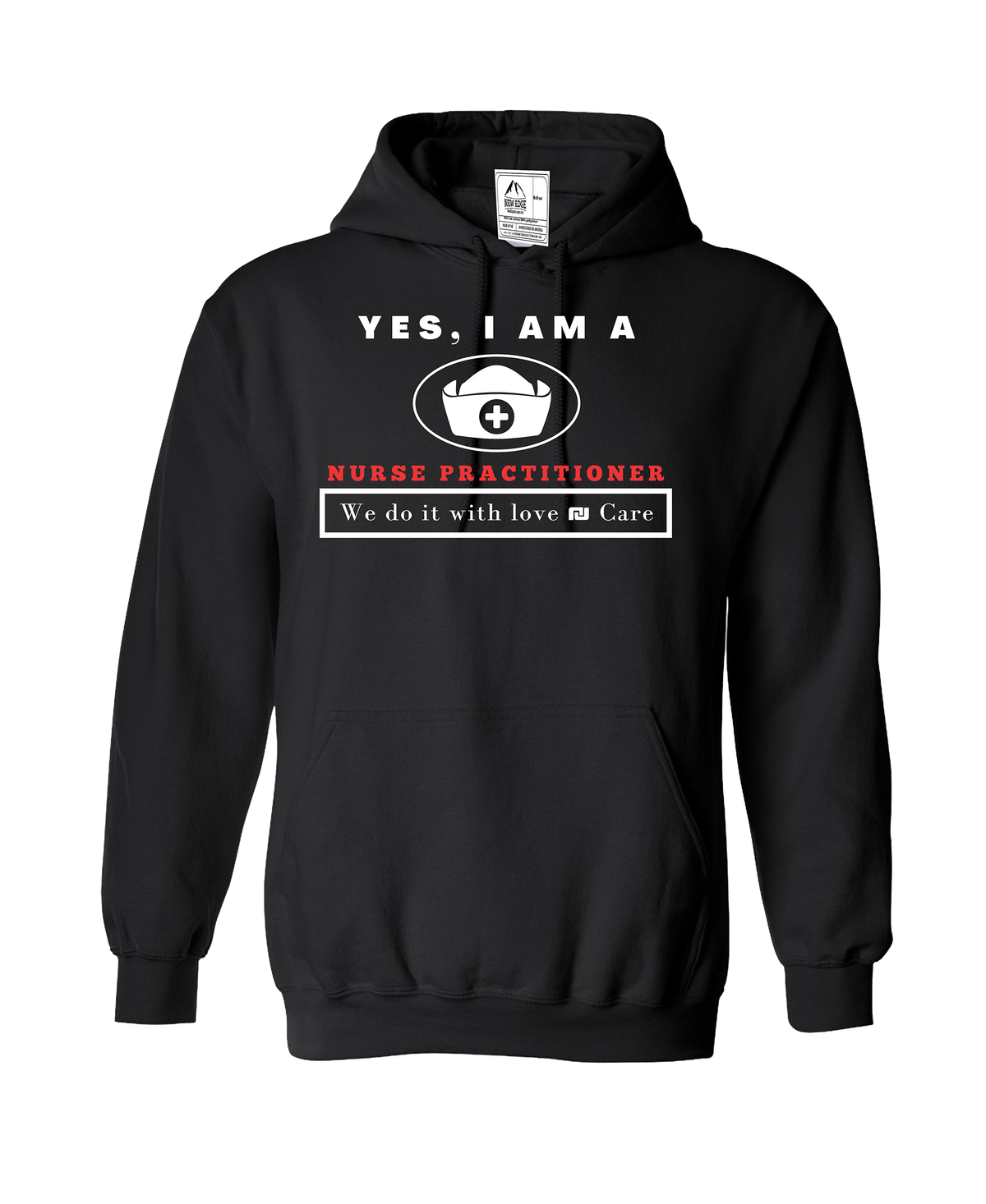 YES, I AM A NURSE PRACTITIONER HOODIE.	We do it with love &amp; Care.