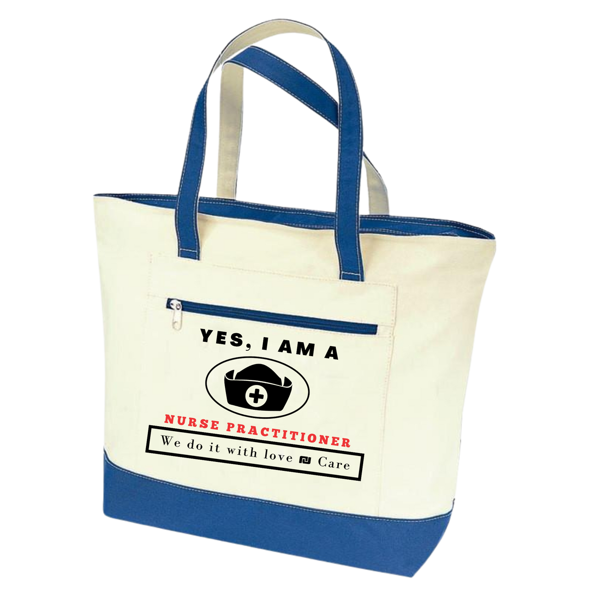 YES, I AM A NURSE PRACTITIONER TOTE BAG	We do it with love &amp; Care.