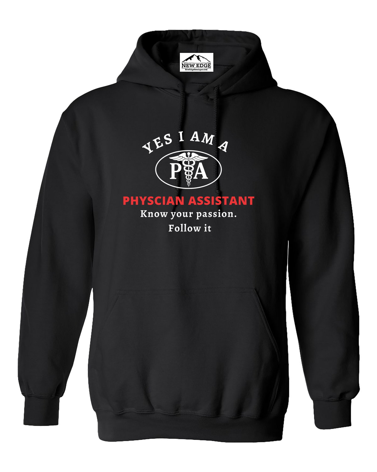 YES, I AM A PHYSCIAL ASSISTANT HOODIE.	Know your passion. Follow it.