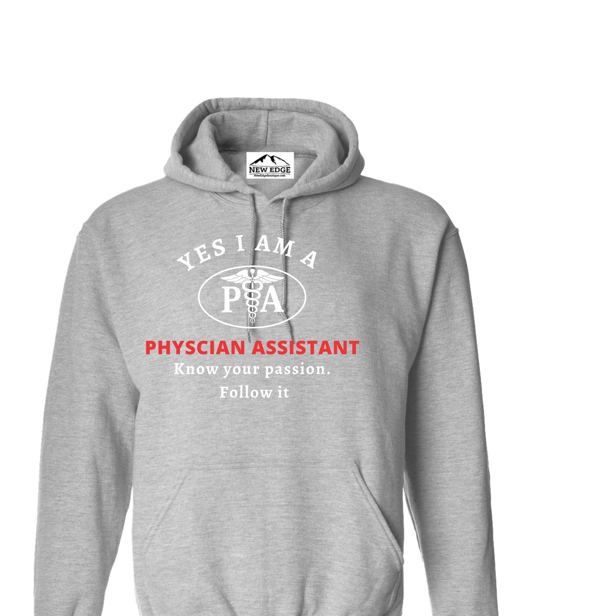 YES, I AM A PHYSCIAL ASSISTANT HOODIE.	Know your passion. Follow it.