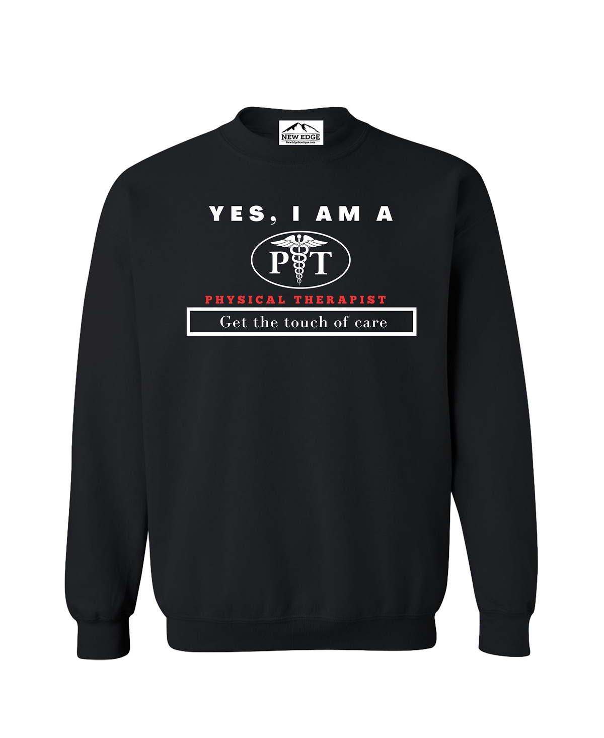 YES, I AM A PHYSICAL THERAPIST CREWNECK SWEATSHIRT.	Get the touch of care.