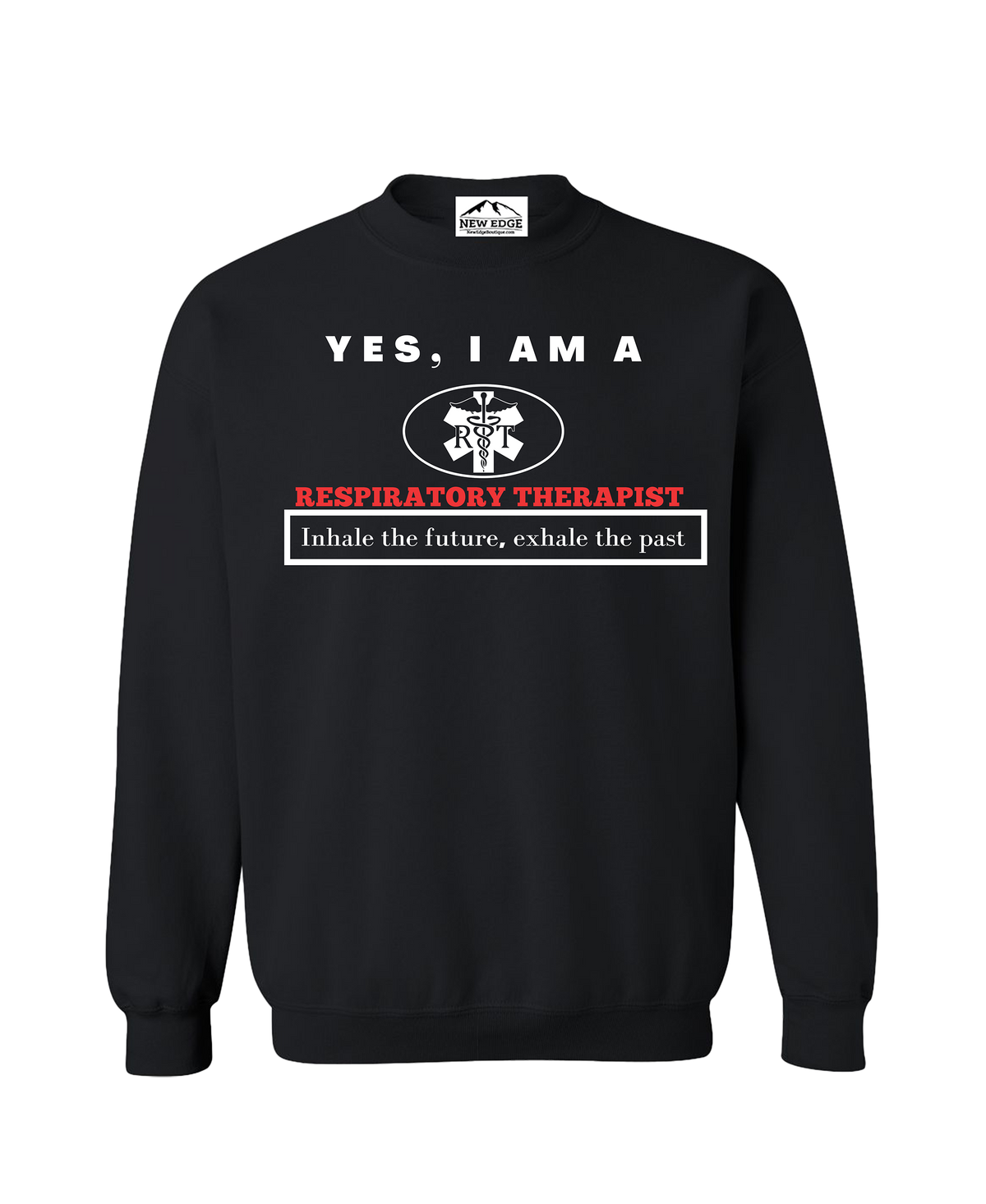 YES, I AM RESPIRATORY THERAPIST CREWNECK SWEATSHIRT	Inhale the future, exhale the past.