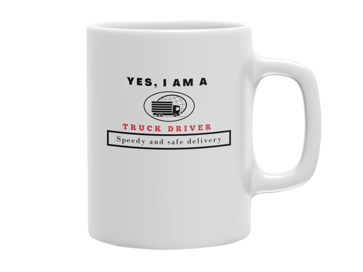 YES, I AM A TRUCK DRIVER 11 OZ MUG