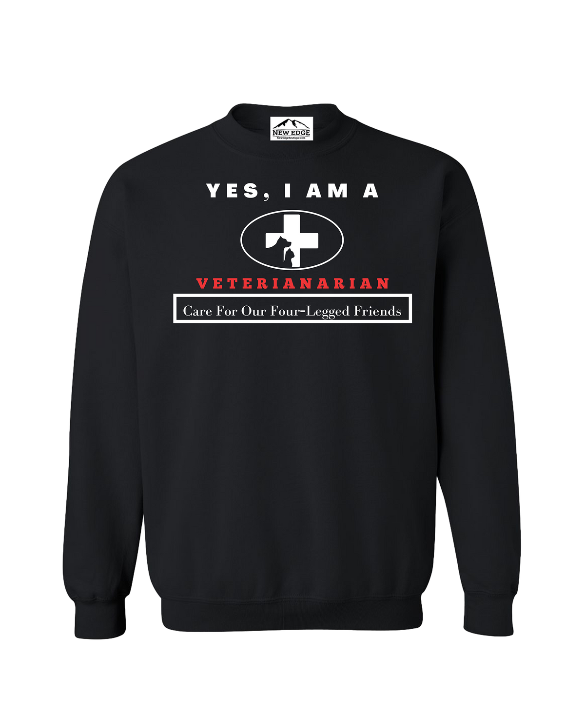 YES, I AM A VETERIANARIAN CREWNECK SWEATSHIRT.	Care For Our Four-Legged Friends.