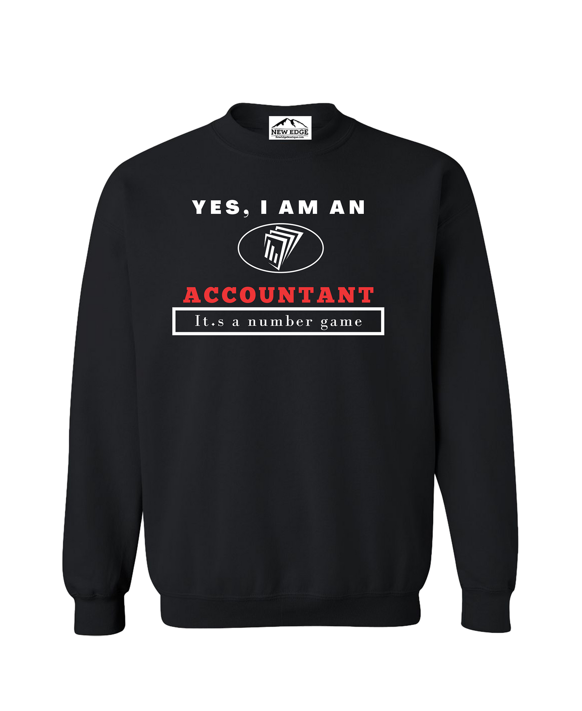 YES, I AM AN ACCOUNTANT CREWNECK SWEATSHIRT.	It’s a number game.