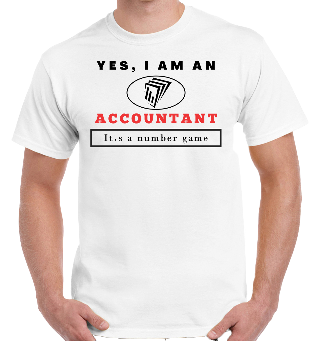 YES, I AM AN ACCOUNTANT T-SHIRT.	It’s a number game