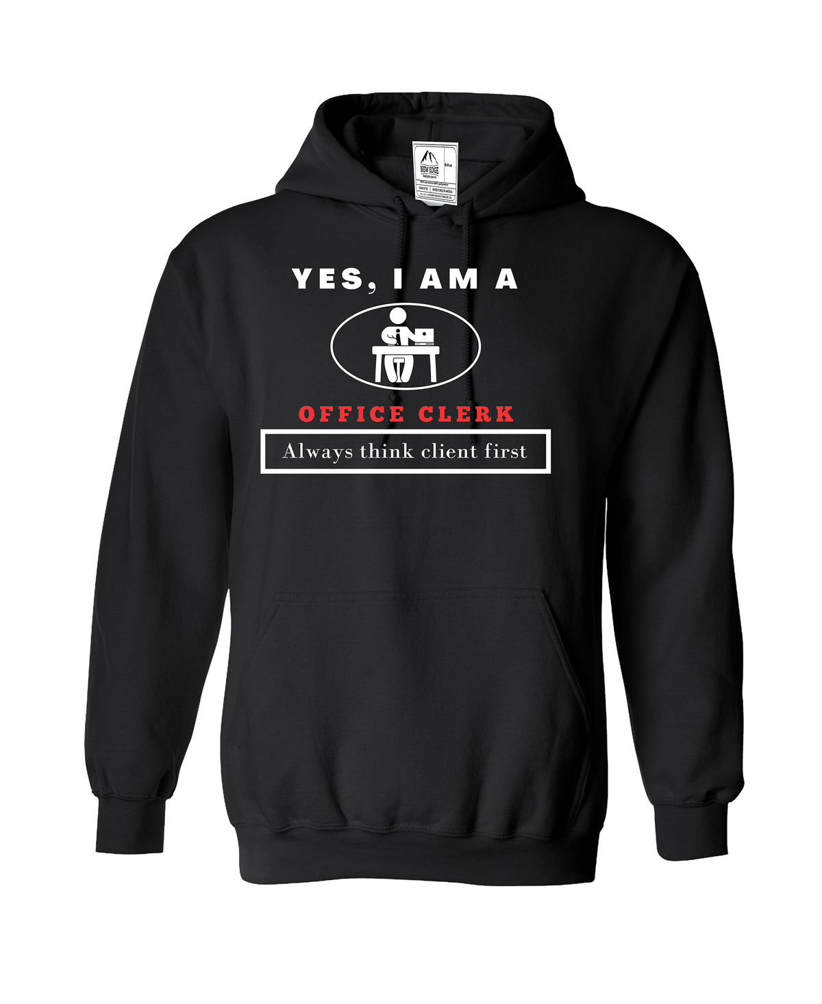 YES, I AM An OFFICE CLERKS HOODIE.	Always think client first.